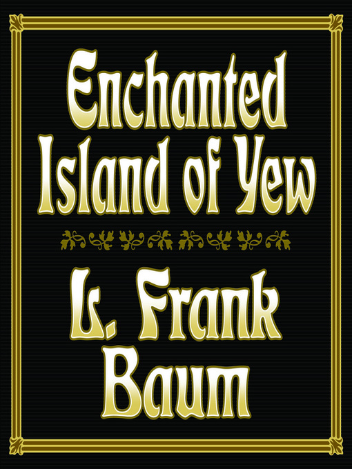 Title details for Enchanted Island of Yew by L. Frank Baum - Available